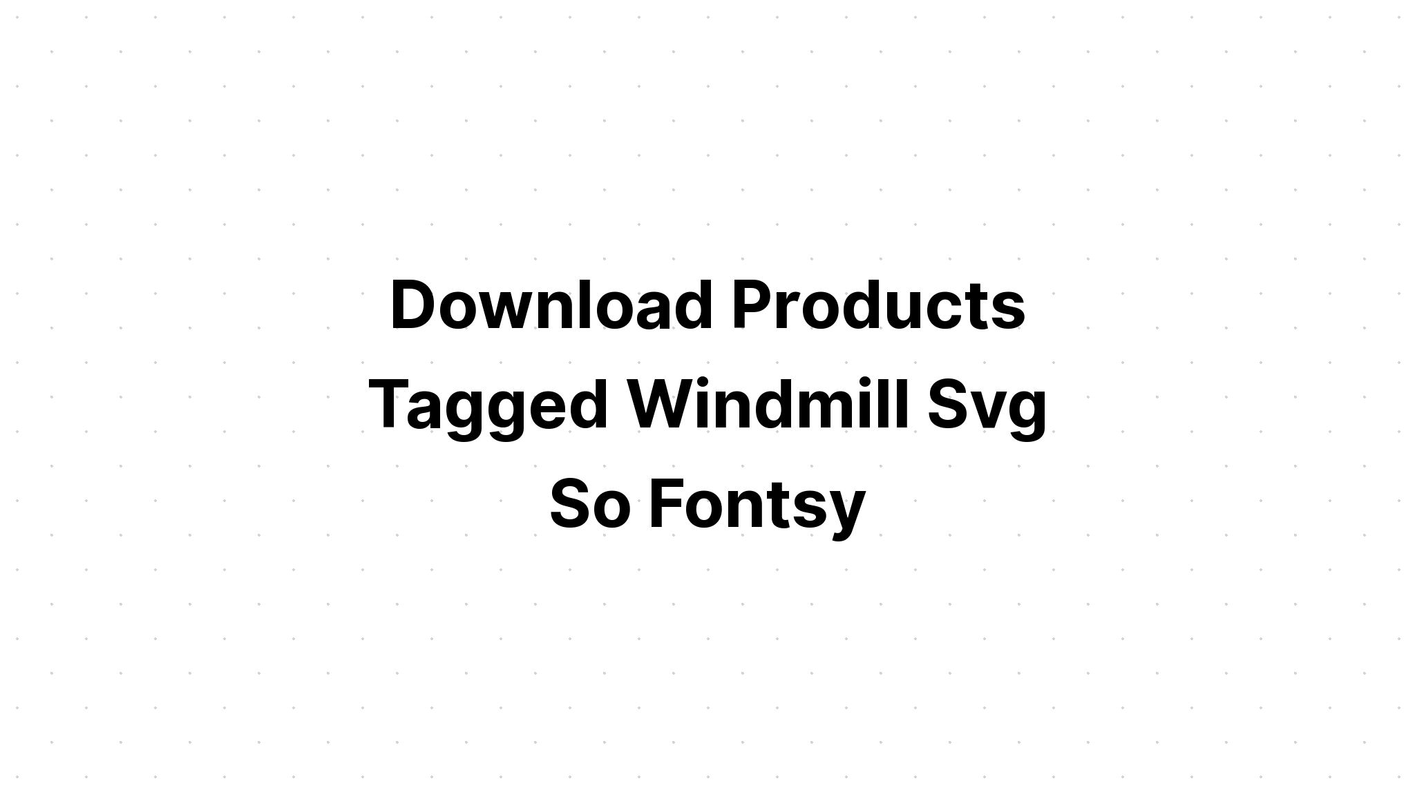 Download Half Windmill Welcome To The Farm SVG File